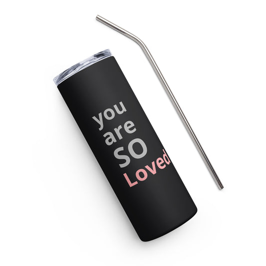 You Are So Loved Stainless Steel Tumbler